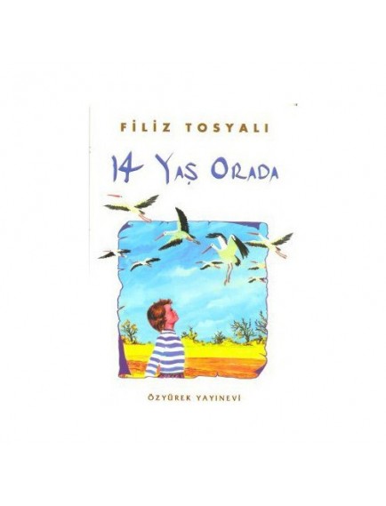 14 Yaş Orada - Filiz Tosyalı - Özyürek Yayınları