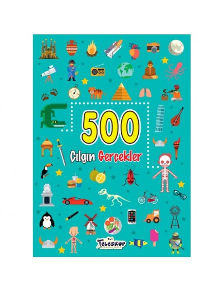 500 Çılgın Gerçekler - Kolektif - Teleskop Popüler Bilim Yayınları