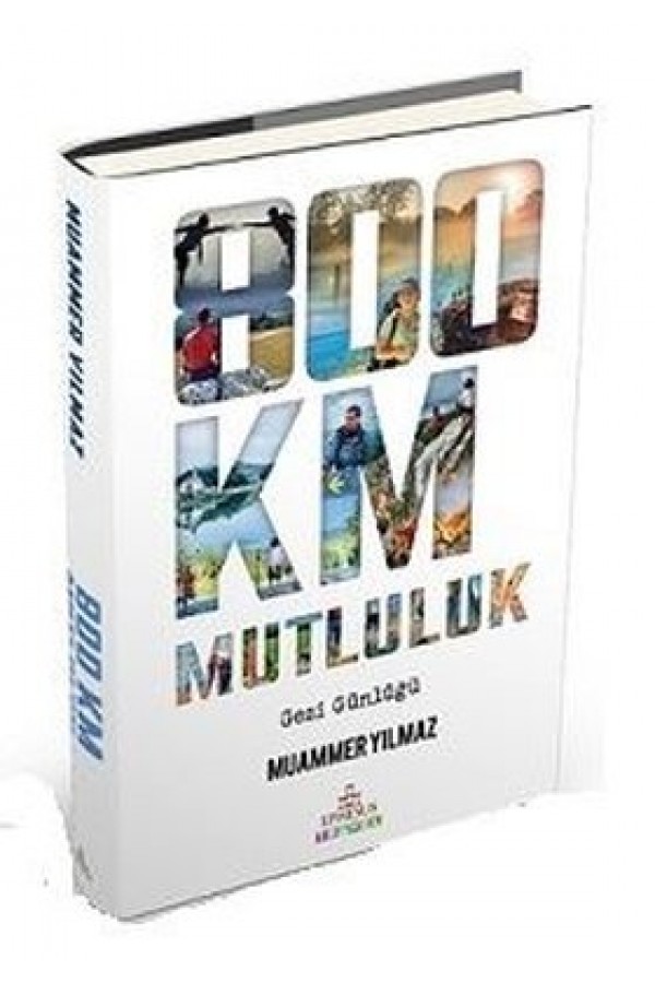 800 Km Mutluluk / Çantasız Yürüyüş (Ciltli) - Muammer Yılmaz - Ephesus Yayınları