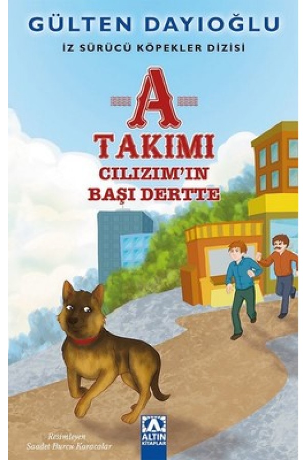 A Takımı Cılızımın Başı Dertte / İz Sürücü Köpekler Dizisi - Gülten Dayıoğlu - Altın Yayınları