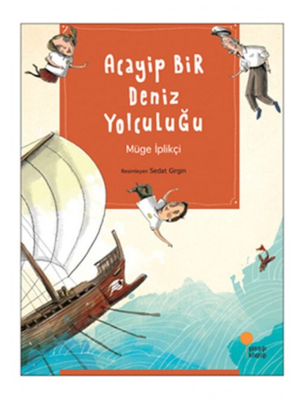 Acayip Bir Deniz Yolculuğu - Müge İplikçi - Günışığı Kitaplığı Yayınları