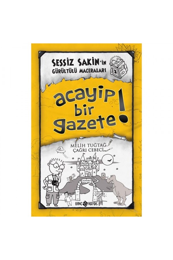 Acayip Bir Gazete / Sessiz Sakin'in Gürültülü Maceraları 3 - Melih Tuğtağ - Genç Hayat Yayınları