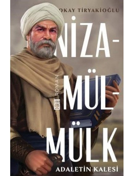 Nizamülmülk / Adaletin Kalesi - Okay Tiryakioğlu - Timaş Yayınları