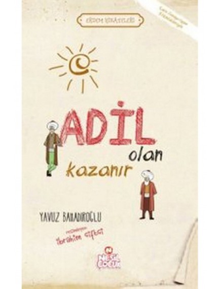Adil Olan Kazanır / Erdem Hikayeleri - Yavuz Bahadıroğlu - Nesil Yayınları