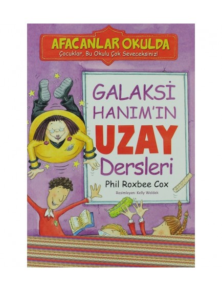 Afacanlar Okulda Galaksi Hanım In Uzay Dersleri - Phil Roxbee Cox - Beyaz Balina Yayınları