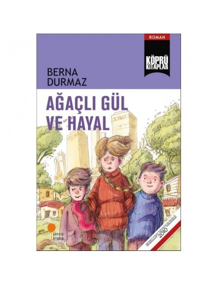 Ağaçlı Gül ve Hayal - Berna Durmaz - Günışığı Kitaplığı Yayınları