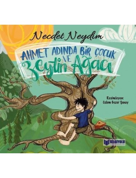 Ahmet Adında Bir Çocuk Ve Zeytin Ağacı - Necdet Neydim - Bilgiyolu Yayınları
