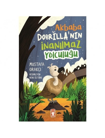 Akbaba Dobrillanın İnanılmaz Yolculuğu - Mustafa Orakçı - Timaş Yayınları
