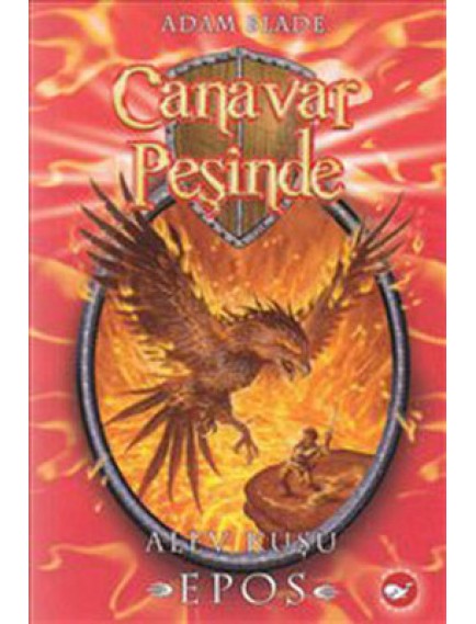 Alev Kuşu Epos / Canavar Peşinde 6 - Adam Blade - Beyaz Balina Yayınları
