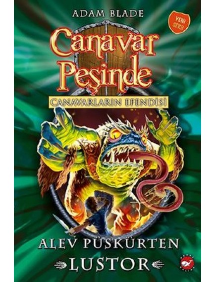 Alev Püskürten Lustor / Canavar Peşinde 57 - Adam Blade - Beyaz Balina Yayınları
