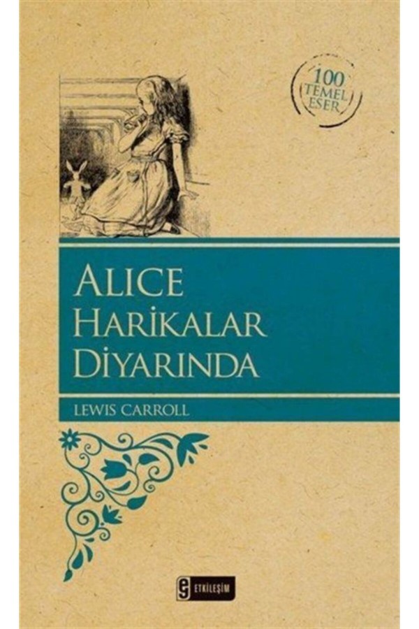 Alice Harikalar Diyarında - Lewis Carroll - Etkileşim Yayınları