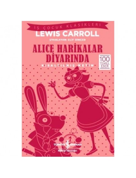 Alice Harikalar Diyarında - Lewis Carroll - İş Bankası Kültür Yayınları