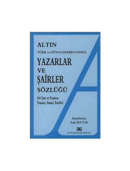 Altın Kitaplar Yayınları Türk Ve Dünya Edebiyatında Yazarlar Ve Şairler Sözlüğü