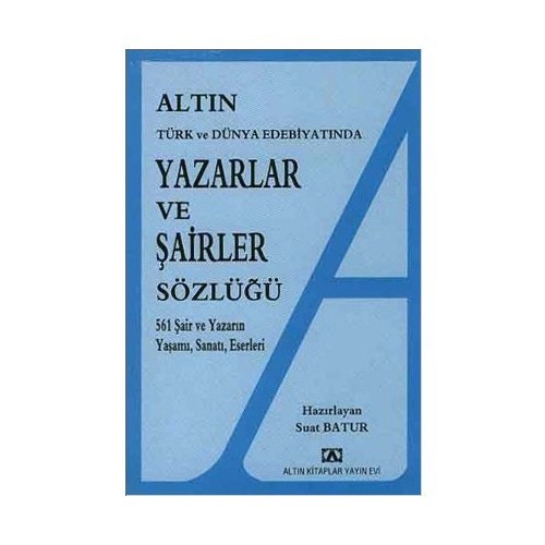 Altın Kitaplar Yayınları Türk Ve Dünya Edebiyatında Yazarlar Ve Şairler Sözlüğü