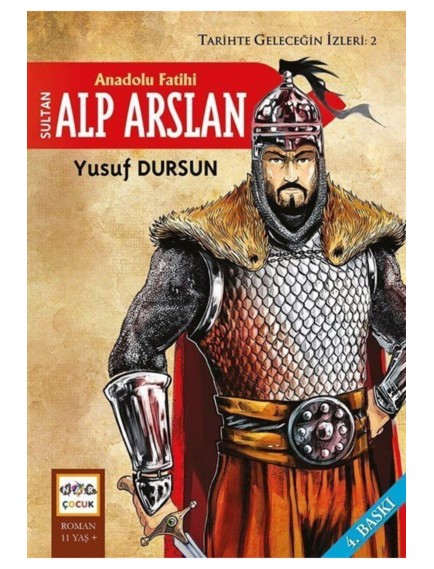 Anadolu Fatihi Sultan Alp Arslan / Tarihte Geleceğin İzleri 2 - Yusuf Dursun - Nar Yayınları