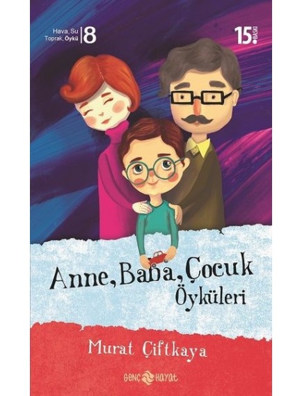 Anne Baba Çocuk Öyküleri - Murat Çiftkaya - Hayat Yayınları