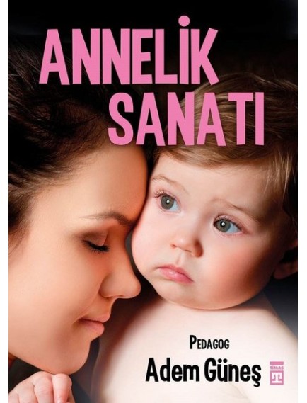 Annelik Sanatı - Adem Güneş - Timaş Yayınları
