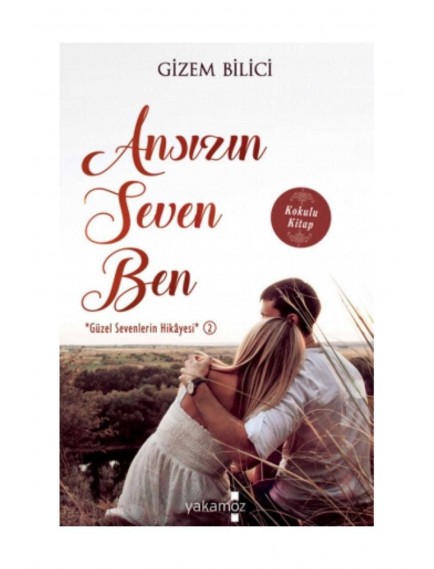 Ansızın Seven Ben - Gizem Bilici - Yakamoz Yayınları