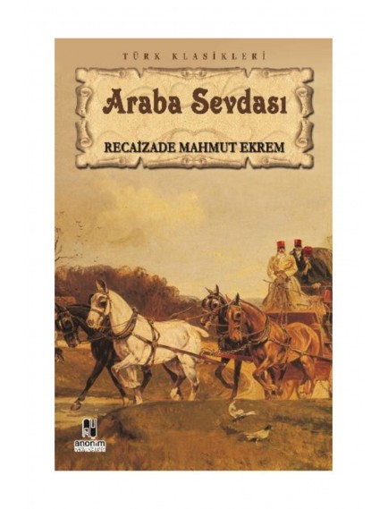Araba Sevdası - Recaizade Mahmut Ekrem - Anonim Yayınları
