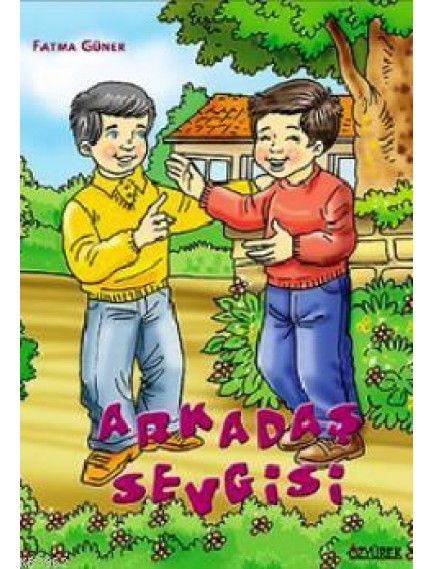 Arkadaş Sevgisi - Fatma Güner - Özyürek Yayınları
