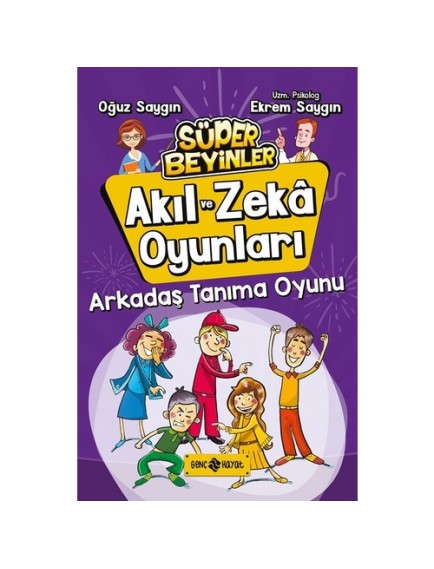 Arkadaş Tanıma Oyunu / Süper Beyinler Akıl ve Zeka Oyunları 3 - Oğuz Saygın - Genç Hayat Yayınları