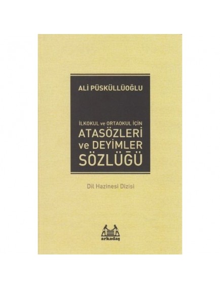 Arkadaş Yayınları İlkokul Ve Ortaokul İçin Atasözleri Ve Deyimler Sözlüğü - Ali Püsküllüoğlu