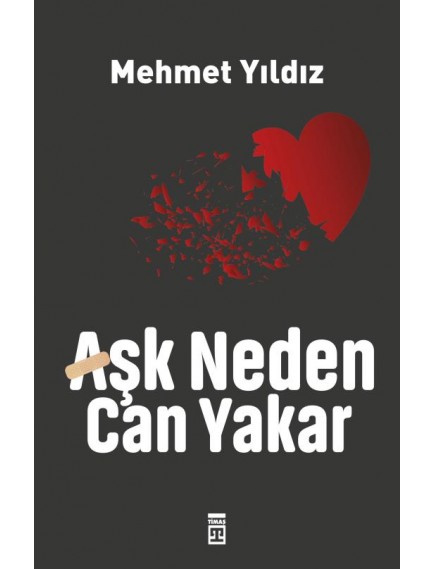 Aşk Neden Can Yakar? - Mehmet Yıldız - Timaş Yayınları