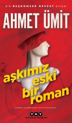 Aşkımız Eski Bir Roman - Ahmet Ümit -Yapı Kredi Yayınları