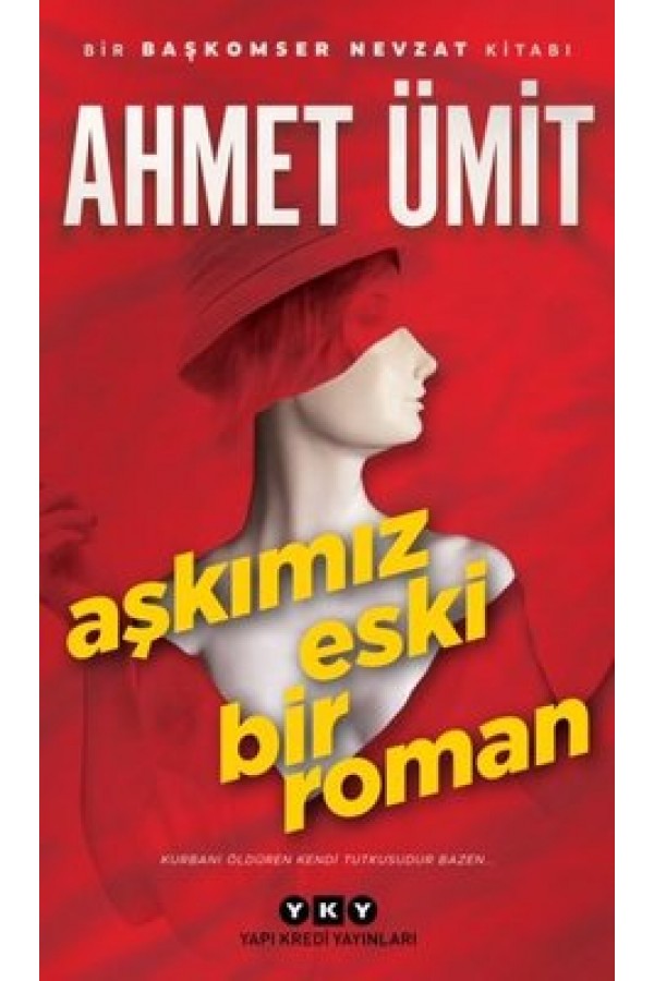 Aşkımız Eski Bir Roman - Ahmet Ümit -Yapı Kredi Yayınları