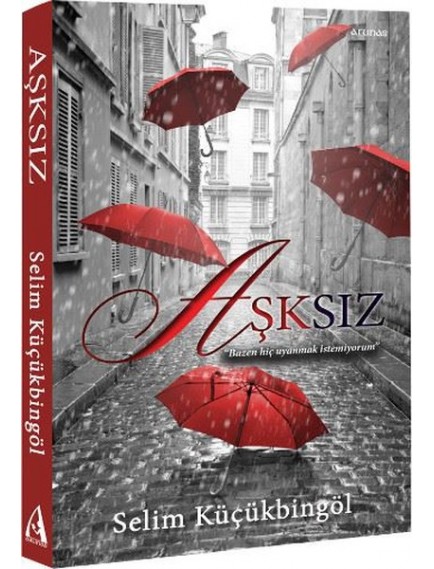 Aşksız - Selim Küçükbingöl - Arunas Yayınları