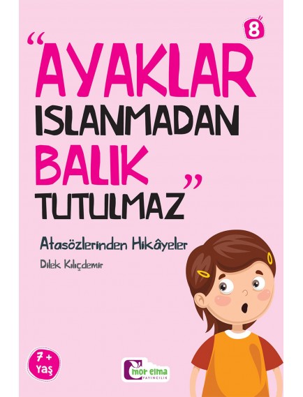 Atasözlerinden Hikâyeler 1 - Dilek Kılıçdemir - Mor Elma Yayınları