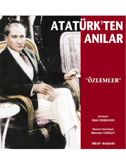 Atatürk'Ten Anılar Özlemler - Bilgi/Başarı Yayınları