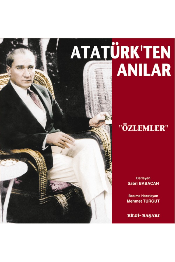 Atatürk'Ten Anılar Özlemler - Bilgi/Başarı Yayınları