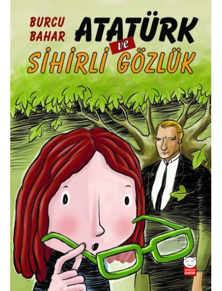 Atatürk Ve Sihirli Gözlük - Burcu Bahar - Kırmızı Kedi Yayınları