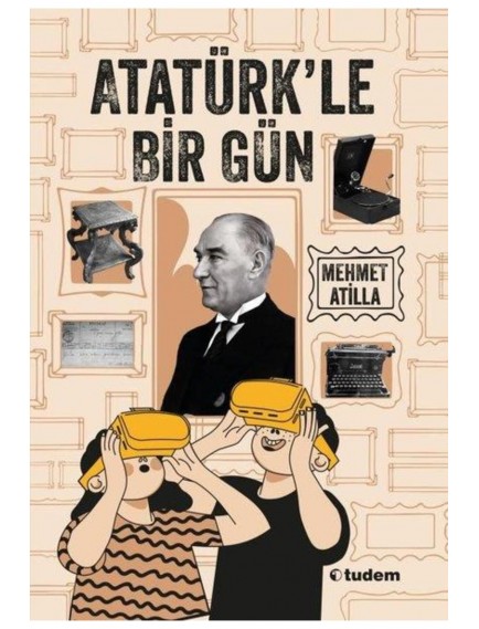 Atatürkle Bir Gün - Mehmet Atilla - Tudem Yayınları