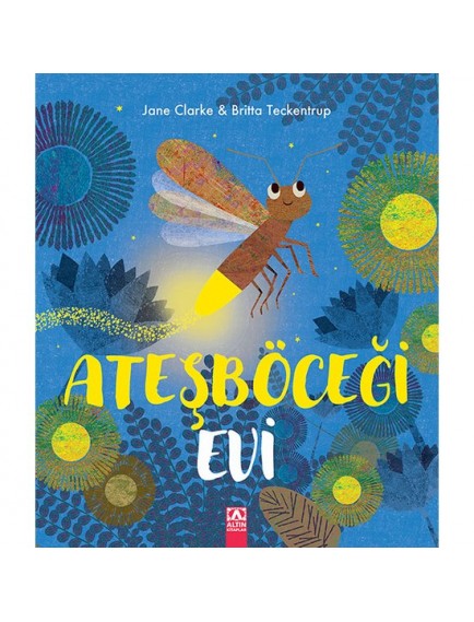 Ateşböceği Evi - Britta Teckentrup - Altın Kitaplar