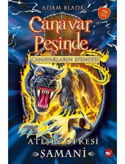 Ateşin Öfkesi Şamani / Canavar Peşinde 56 - Adam Blade - Beyaz Balina Yayınları