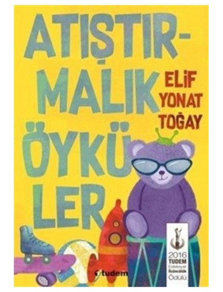 Atıştırmalık Öyküler - Elif Yonat Toğay - Tudem Yayınları