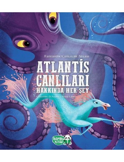 Atlantis Canlıları Hakkında Her Şey - Chiara D’Anna - Bambu Kitap Yayınları