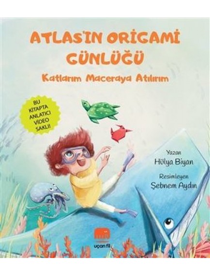 Atlas'In Origami Günlüğü / Katlarım Maceraya Atılırım - Hülya Biyan - Uçan Fil Yayınları