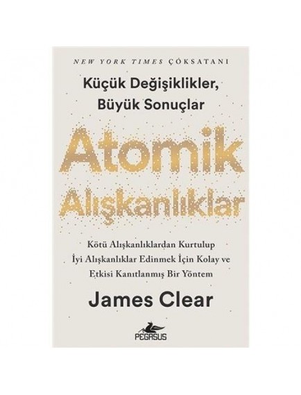 Atomik Alışkanlıklar - James Clear - Pegasus Yayınları