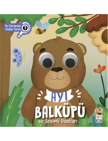 Ayı Bal Küpü Ve Sevimli Dostları/Bu Kocaman Gözler Kimin7-Asiye Aslı Aslaner -Sincap Kitap Yayınları