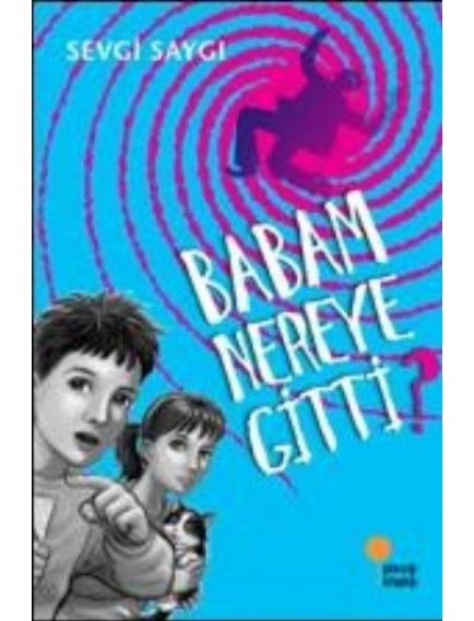 Babam Nereye Gitti - Sevgi Saygı - Günışığı Yayınları
