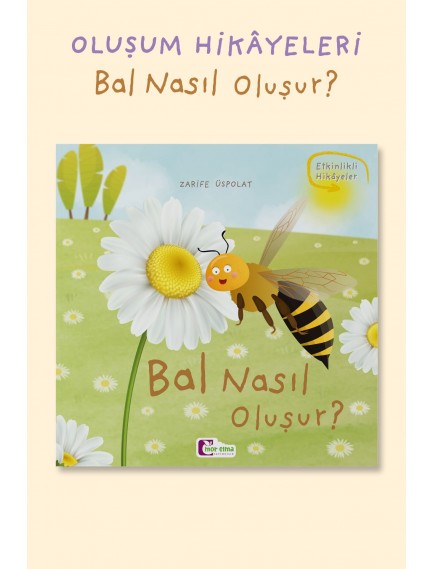 Bal Nasıl Oluşur - Zarife Üspolat Yazıcı - Mor Elma Yayınları