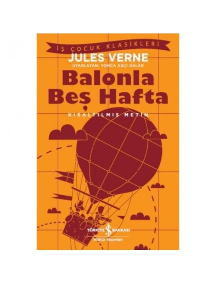 Balonla Beş Hafta (Kısaltılmış Metin) - Jules Verne - İş Bankası Kültür Yayınları