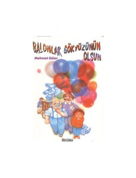Balonlar Gökyüzünün Olsun - Mehmet Güler - Özyürek Yayınları