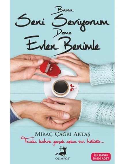 Bana Seni Seviyorum Deme Evlen Benimle - Miraç Çağrı Aktaş - Olimpos Yayınları
