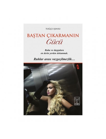 Baştan Çıkarmanın Gücü - Tuğçe Işınsu - Feniks Yayınları