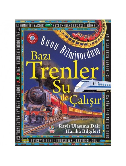 Bazı Trenler Su İle Çalışır / Bunu Bilmiyordum - Flowerpot Press - Teleskop Popüler Bilim Yayınları