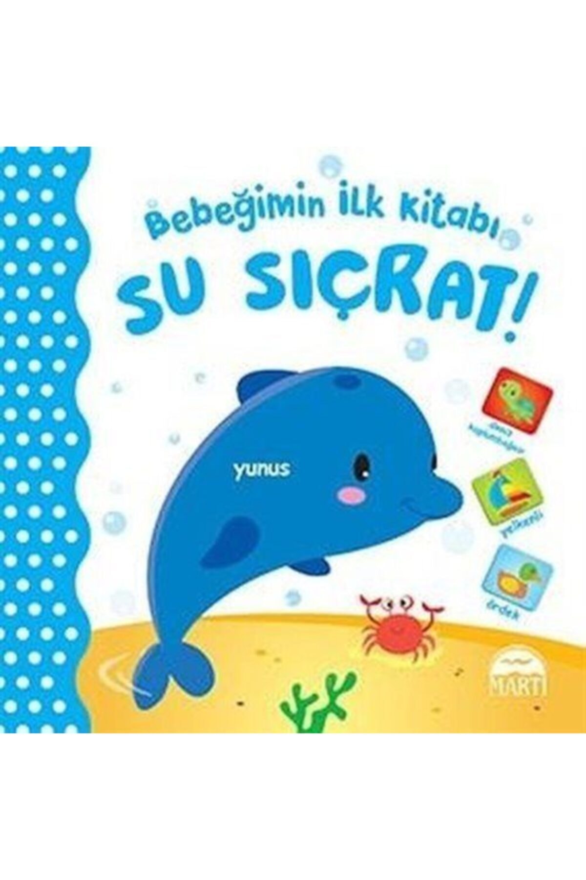 Bebeğimin İlk Kitabı Su Sıçrat! - Kolektif - Martı Yayınları